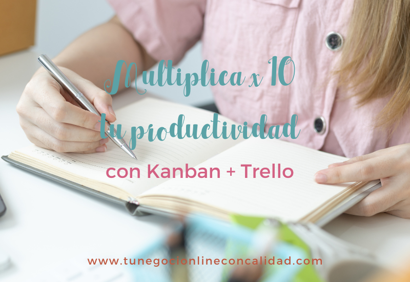 Multiplica x10  tu productividad con Kanban + Trello